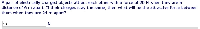 SOLVED Pair Of Electrically Charged Objects Attract Each Other With