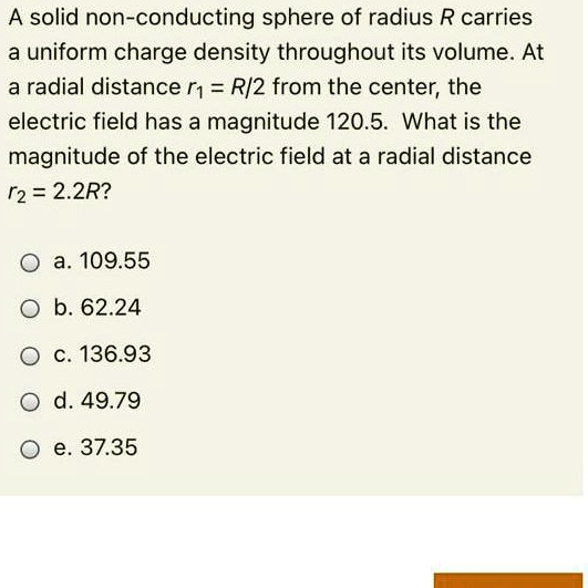 A Solid Non Conducting Sphere Of Radius R Carries A Uniform Charge