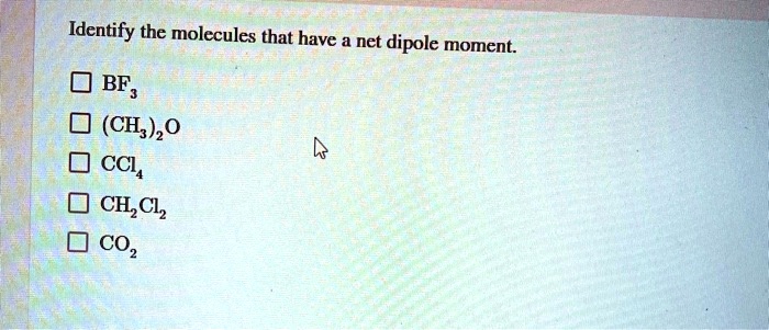SOLVED Identify The Molecules That Have A Net Dipole Moment BF 0