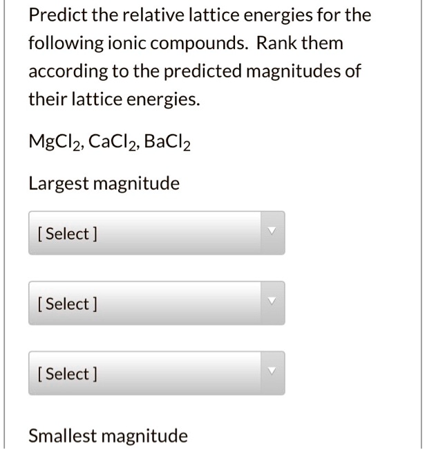 Solved Predict The Relative Lattice Energies For The Following Ionic