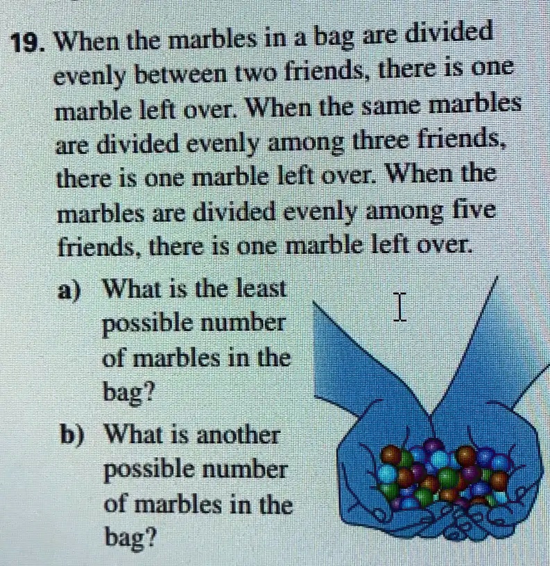 19 When The Marbles In Bag Enei Edivided Evenly Between Two Friends