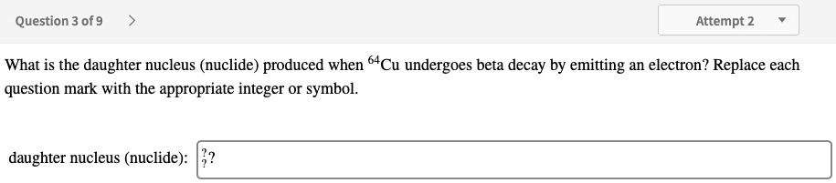 SOLVED Question 3 Of 9 Attempt 2 What Is The Daughter Nucleus Nuclide