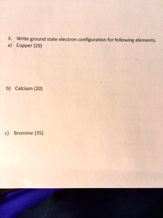 Solved Write Ground State Electron Configuration For Following