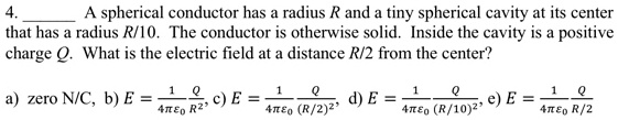 SOLVED 4 A Spherical Conductor Has A Radius R And A Tiny Spherical