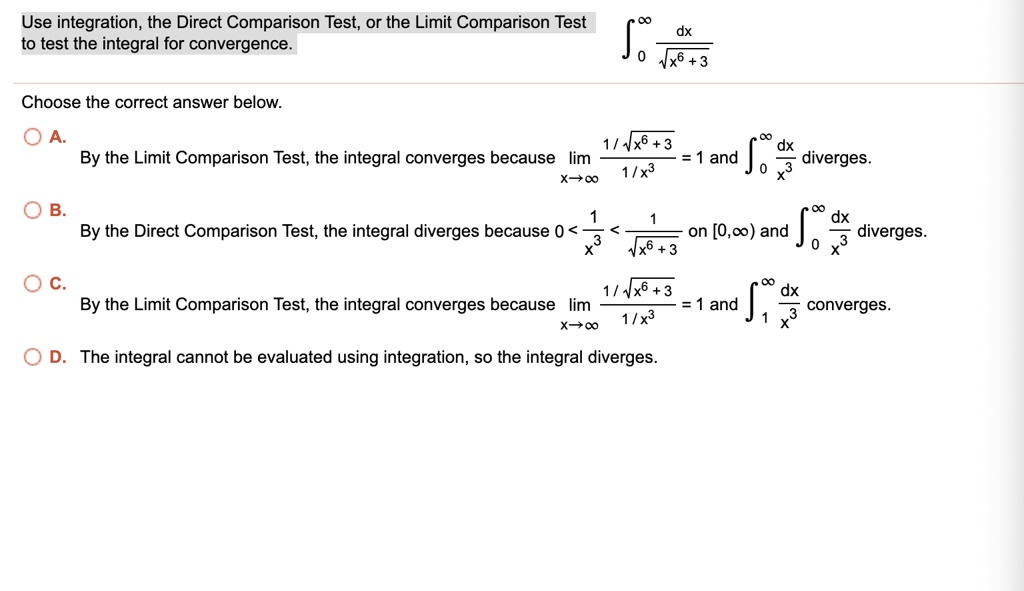 Solved Use Integration The Direct Comparison Test Or The Limit