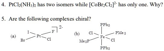 SOLVED PtClz NH Has Two Isomers While CoBrzClz Has Only One Why