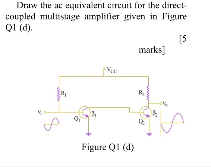 SOLVED Draw The Ac Equivalent Circuit For The Direct Coupled