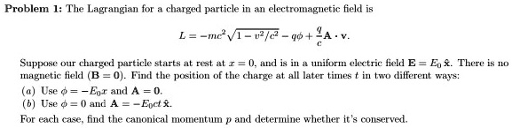 SOLVED Problem 1 The Lagrangian For A Charged Particle In An