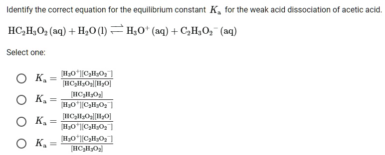 Solved Identify The Correct Equation For The Equilibrium Constant Ka