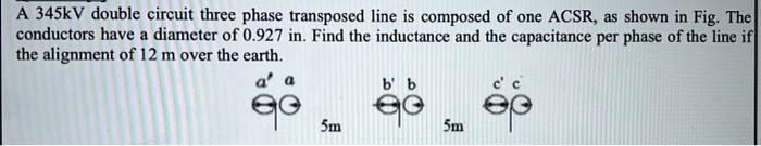 Solved A Kv Double Circuit Three Phase Transposed Line Is Composed