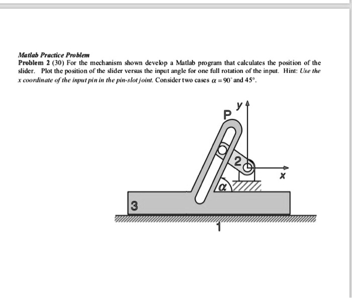 Solved Matlab Practice Problem For The Mechanism Shown