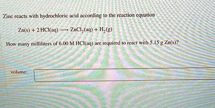 SOLVED Zinc Reacts With Hydrochloric Acid According To The Reaction