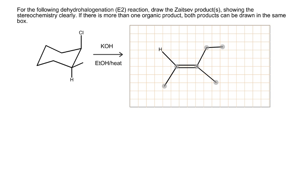 Solved For The Following Dehydrohalogenation E Reaction Draw The