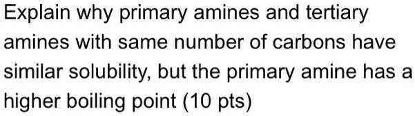 SOLVED Explain Why Primary Amines And Tertiary Amines With Same Number