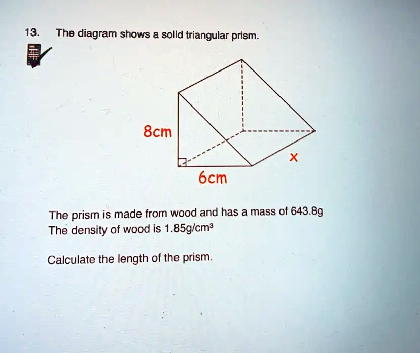 Solved The Diagram Shows A Solid Triangular Prism Cm Cm The Prism