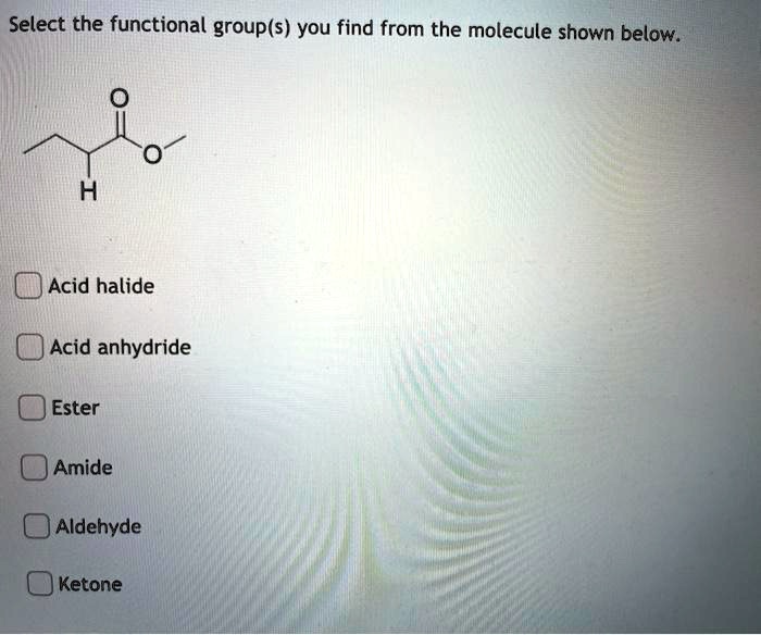 SOLVED Select The Functional Group S You Find From The Molecule Shown