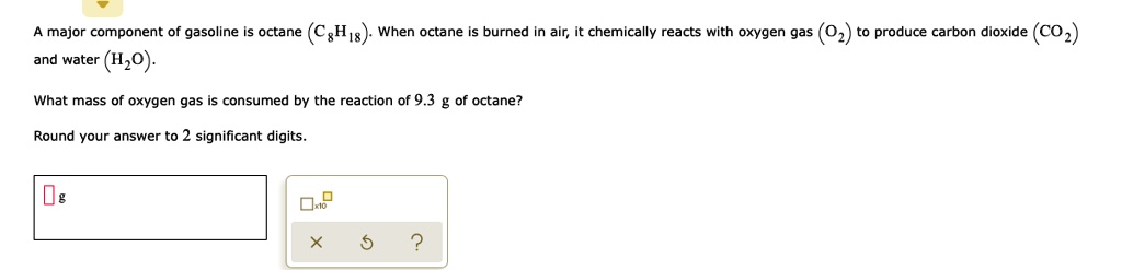 SOLVED A Major Component Of Gasoline Is Octane CgH S When Octane