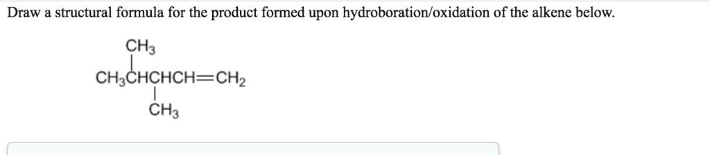 Draw A Structural Formula For The Product Formed Upon Hydroboration