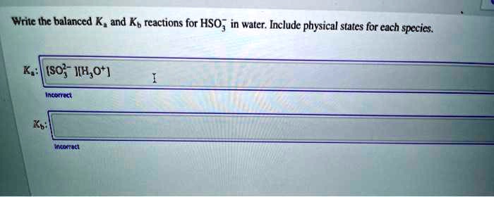 Solved Write The Balanced K And Kb Reactions For Hso In Water