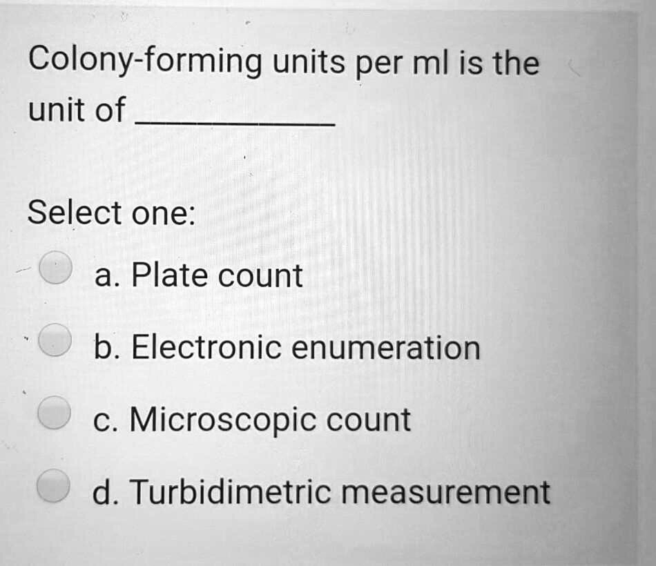 Solved Colony Forming Units Per Ml Is The Unit Of