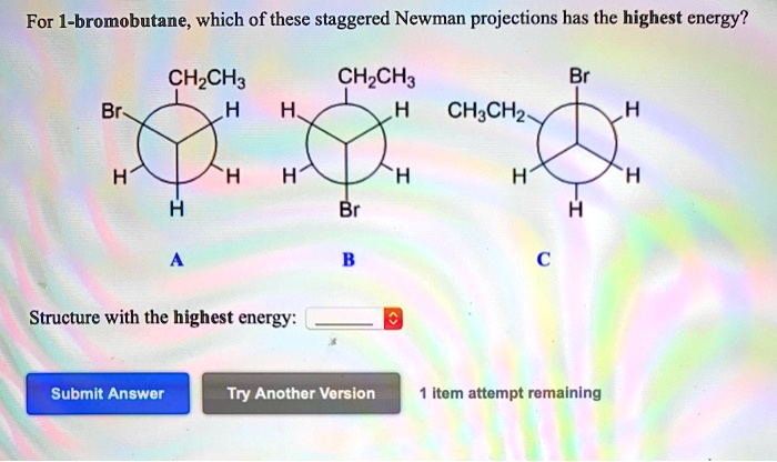 Solved For Bromobutane Which Of These Staggered Newman Projections