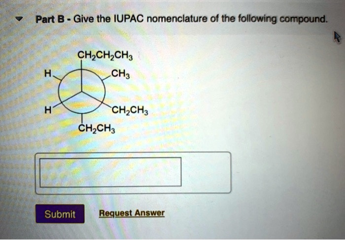 Solved Part B Give The Iupac Nomenclature Of The Following Compound