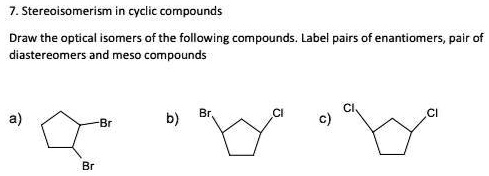 Solved Stereoisomerism In Cyclic Compounds Draw The Optical Isomers