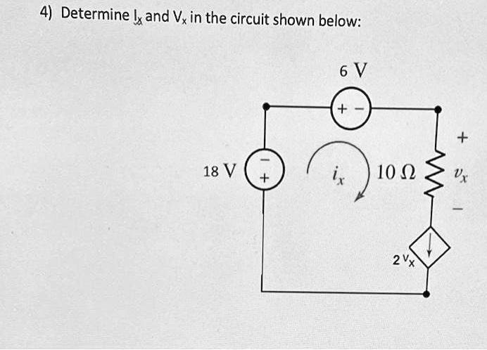 SOLVED Determine Ix and Vx in the circuit shown below 18 V 10 Î 2 Vx