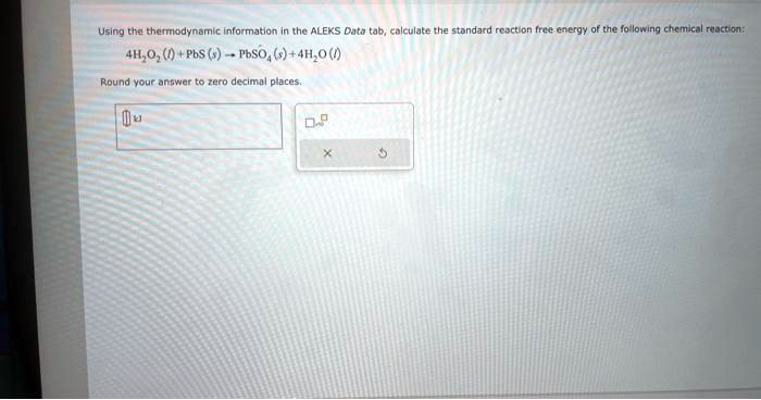 Solved Using The Thermodynamic Information In The Aleks Data Tab