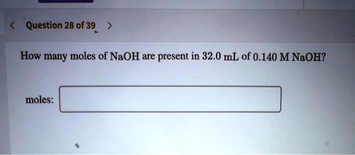 SOLVED Question 28 Of 39 How Many Moles Of NaOH Are Present In 32 0 ML