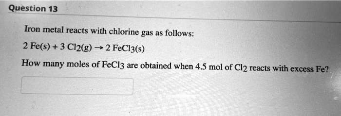 SOLVED Iron Metal Reacts With Chlorine Gas As Follows 2 Fe S 3 Cl2