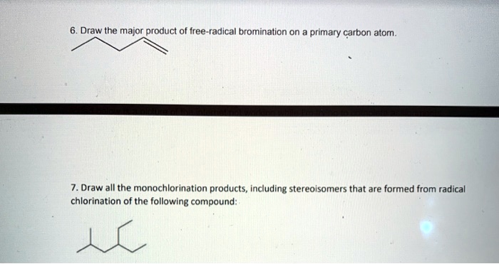 Solved Draw The Major Product Of Free Radical Bromination On A Primary