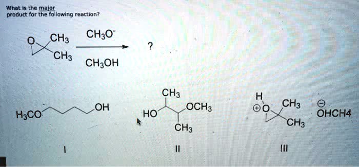 SOLVED What Is The Major Product For The Following Reaction O CH3