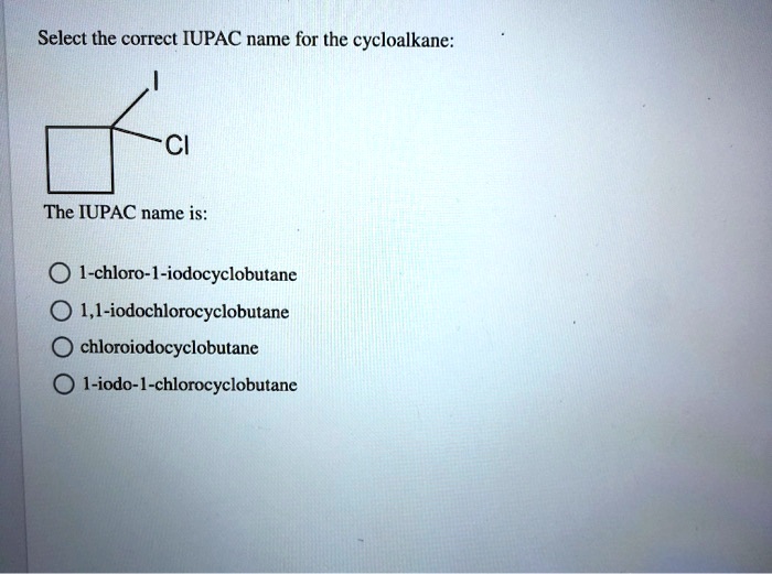 Solved Select The Correct Iupac Name For The Cycloalkane The Iupac