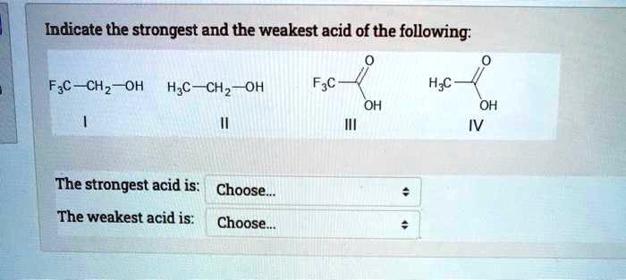 Solved Indicate The Strongest And The Weakest Acid Of The Following