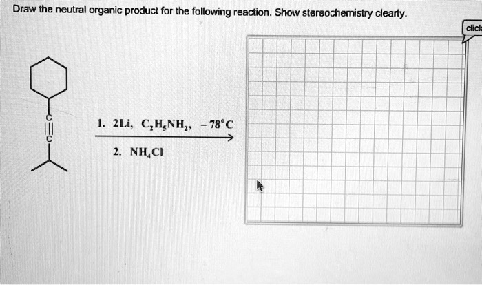 SOLVED Draw The Neutral Organic Product For The Following Reaction