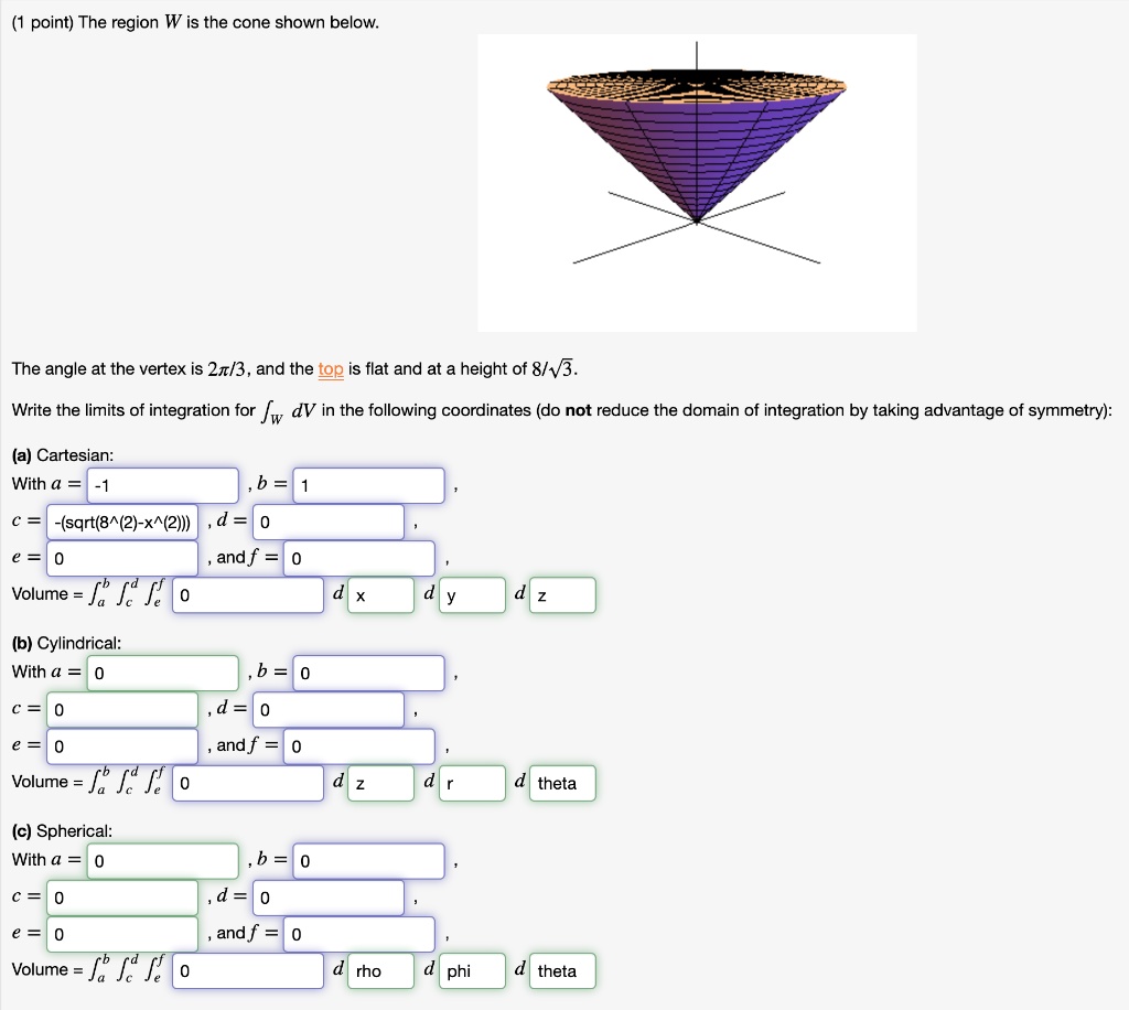 Point The Region W Is The Cone Shown Below The Angle Solvedlib