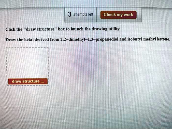 Solved Attempts Left Check My Work Click The Draw Structure Box To