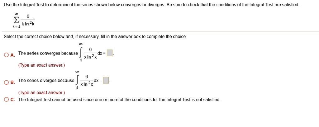 Solved Use The Integral Test To Determine If The Series Shown Below