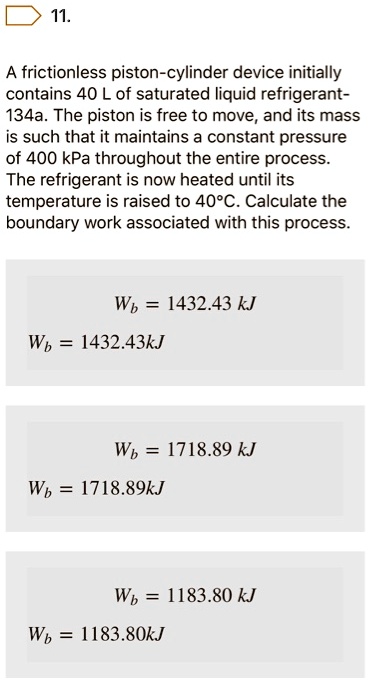 SOLVED 11 A Frictionless Piston Cylinder Device Initially Contains 40