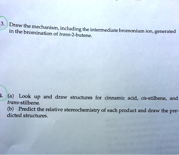 SOLVED 3 Draw The Mechanism Including In The Bromination Of The