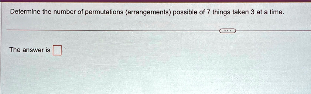 SOLVED Determine The Number Of Permutations Arrangements Possible Of