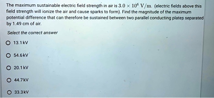 Solved The Maximum Sustainable Electric Field Strength In Air Is X