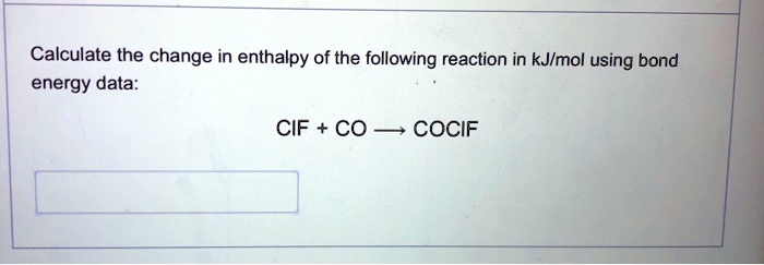 Solved Calculate The Change In Enthalpy Of The Following Reaction In