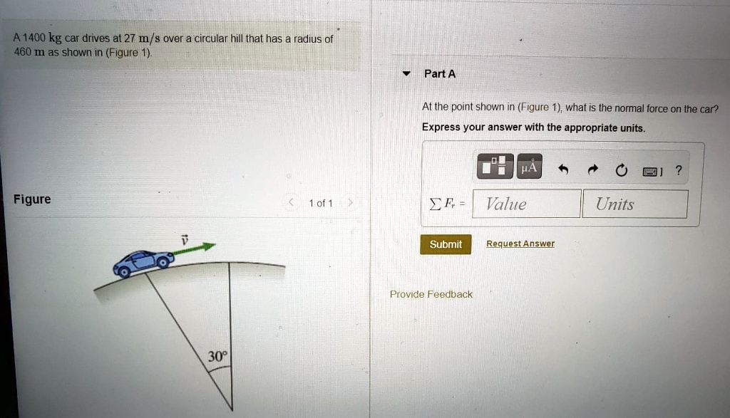 SOLVED A 1400 Kg Car Drives At 27 M S Over A Circular Hill That Has A