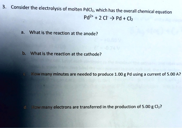 SOLVED Consider The Electrolysis Of Molten Pdch Which Has The Overall