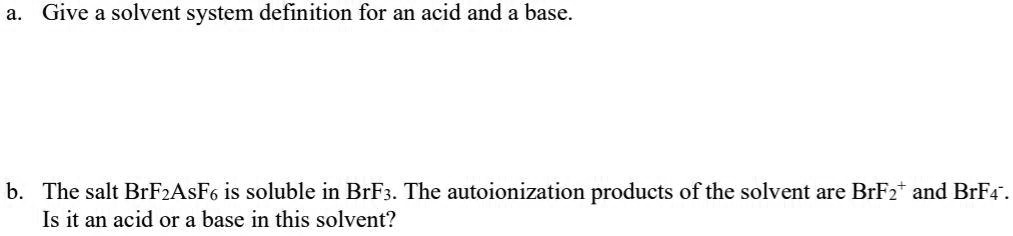 SOLVED Give A Solvent System Definition For An Acid And A Base The Salt