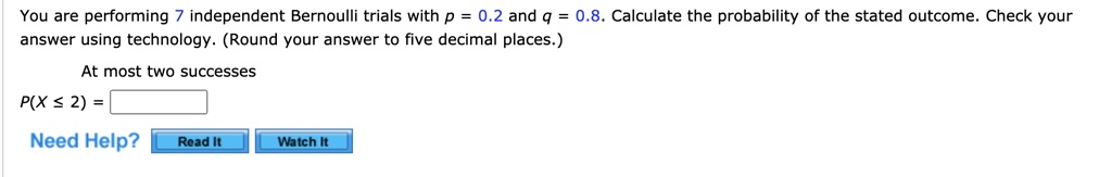 You Are Performing Independent Bernoulli Trials With P And Q