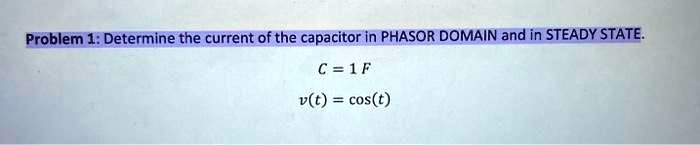 Solved Problem Determine The Current Of The Capacitor In Phasor