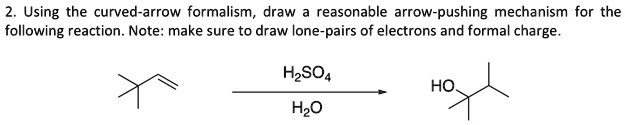 SOLVED Using The Curved Arrow Formalism Draw A Reasonable Arrow